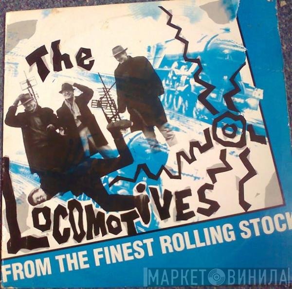 The Locomotives - From The Finest Rolling Stock