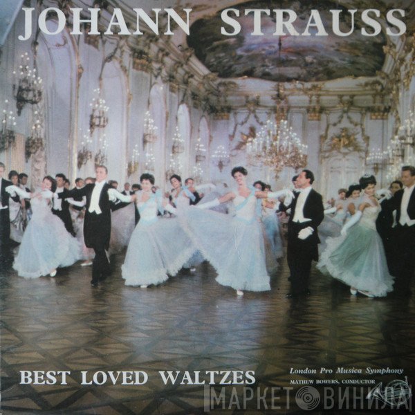 The London "Pro Musica" Symphony Orchestra, Johann Strauss Jr., Mathew Bowers - Best Loved Waltzes
