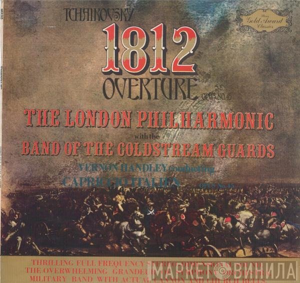 The London Philharmonic Orchestra, Coldstream Guards, Vernon Handley, Pyotr Ilyich Tchaikovsky - 1812 Overture / Capriccio Italien, Opus No. 45
