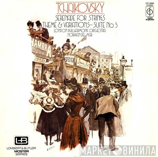 The London Philharmonic Orchestra, Norman Del Mar, Pyotr Ilyich Tchaikovsky - Serenade For Strings / Theme & Variations - Suite No. 3