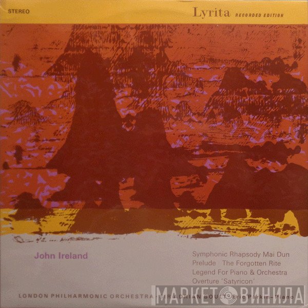 The London Philharmonic Orchestra, Sir Adrian Boult, Eric Parkin, John Ireland - Symphonic Rhapsody Mai Dun / Prelude The Forgotten Rite / Legend For Piano & Orchestra / Overture 'Satyricon'