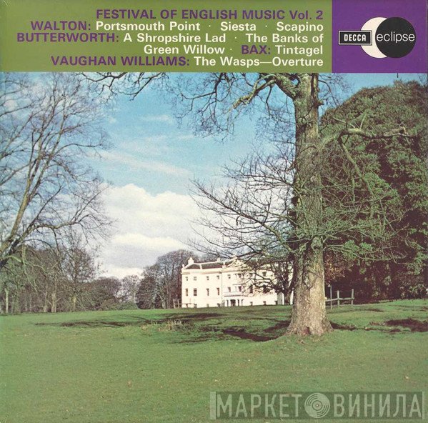 The London Philharmonic Orchestra, Sir Adrian Boult, Ralph Vaughan Williams, Sir William Walton, George Butterworth, Arnold Bax - Festival Of English Music Vol. 2: Portsmouth Point ∙ Siesta ∙ Scapino / A Shropshire Lad ∙ The Banks Of Green Willow / Tintagel / The Wasps - Overture