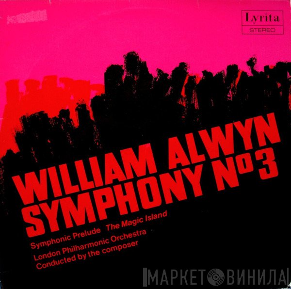 The London Philharmonic Orchestra, William Alwyn - Symphony № 3 / Symphonic Prelude The Magic Island