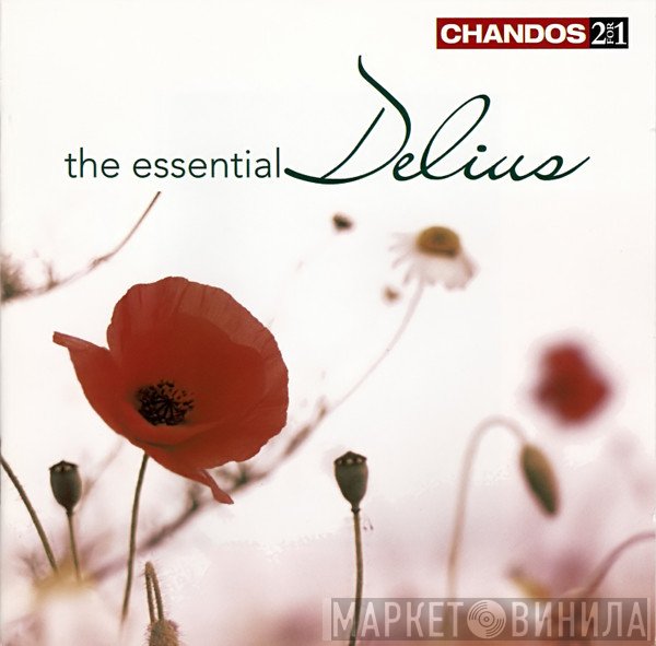 The London Philharmonic Orchestra, Bournemouth Sinfonietta, Ulster Orchestra, Frederick Delius, Bournemouth Symphony Orchestra - The Essential Delius