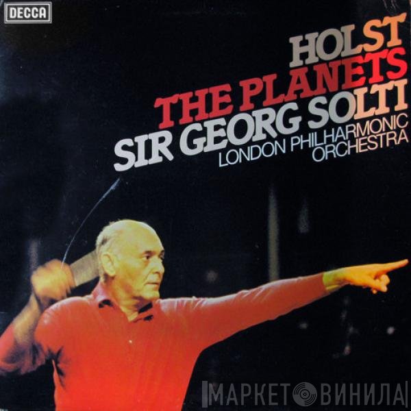 The London Philharmonic Orchestra, Gustav Holst, Georg Solti - The Planets
