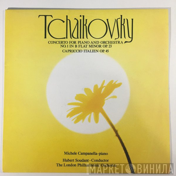 The London Philharmonic Orchestra, Hubert Soudant, Pyotr Ilyich Tchaikovsky, Michele Campanella - Concerto N.1 For Piano and Orchestra Op. 23 - Capriccio Italiano Op. 45
