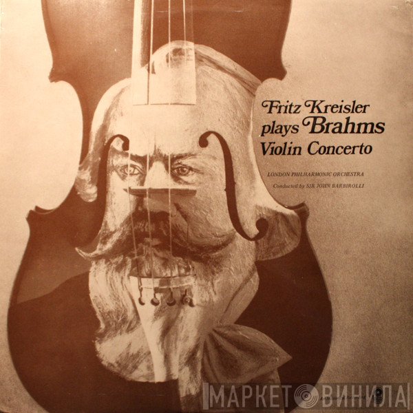 The London Philharmonic Orchestra, Johannes Brahms, Sir John Barbirolli, Fritz Kreisler - Violin Concerto