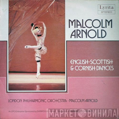 The London Philharmonic Orchestra, Malcolm Arnold - English • Scottish & Cornish Dances