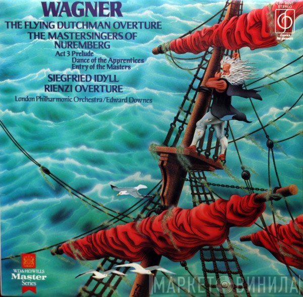 The London Philharmonic Orchestra, Richard Wagner, Edward Downes - The Flying Dutchman Overture; The Mastersingers Of Nuremberg; Siegfried Idyll; Rienzi Overture