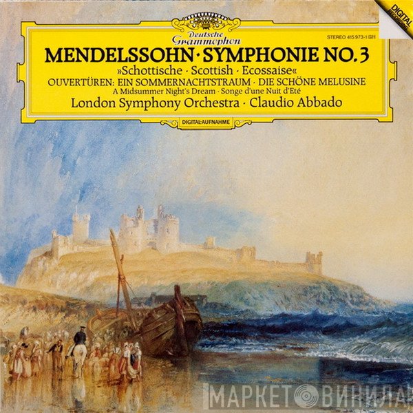 The London Symphony Orchestra, Claudio Abbado, Felix Mendelssohn-Bartholdy - Symphonie No. 3 »Schottische = Scottish = Ecossaise« / Ouvertüren: Ein Sommernachtstraum • Die Schöne Melusine = A Midsummer Night's Dream • Songe D'Une Nuit D'Eté
