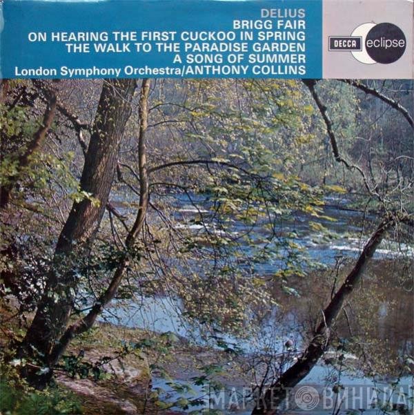 The London Symphony Orchestra, Frederick Delius, Anthony Collins  - Brigg Fair / On Hearing The First Cuckoo In Spring / The Walk To The Paradise Garden / A Song Of Summer