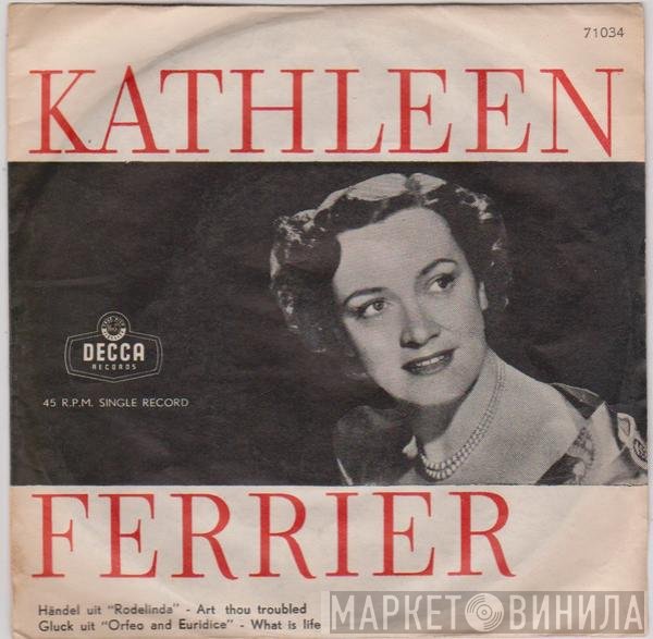 The London Symphony Orchestra, Kathleen Ferrier, Sir Malcolm Sargent - Handel - Art Thou Troubled? (From Rodelinda) / Gluck - What Is Life? (From Orfeo And Euridice)