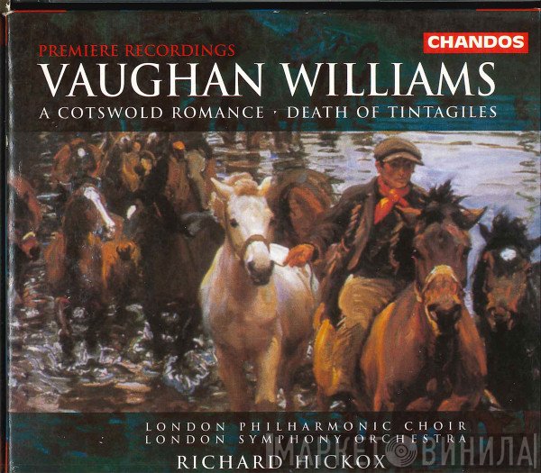 The London Symphony Orchestra, Ralph Vaughan Williams, Richard Hickox - A Cotswold Romance / Death Of Tintagiles