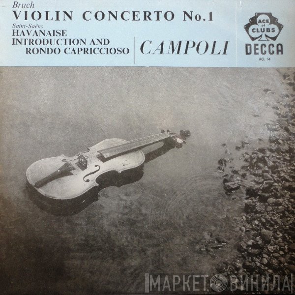 The London Symphony Orchestra, The New Symphony Orchestra Of London, Camille Saint-Saëns, Max Bruch, Anatole Fistoulari, Royalton Kisch, Alfredo Campoli - Violin Concerto No.1 / Havanaise Introduction And Rondo Capriccioso