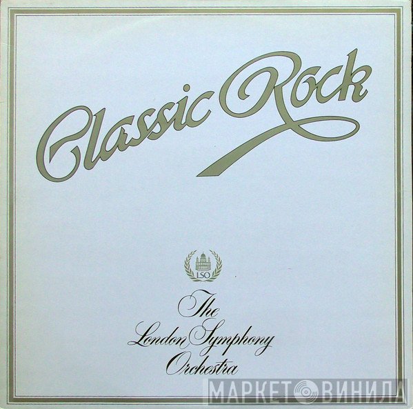 The London Symphony Orchestra And The Royal Choral Society  - Classic Rock