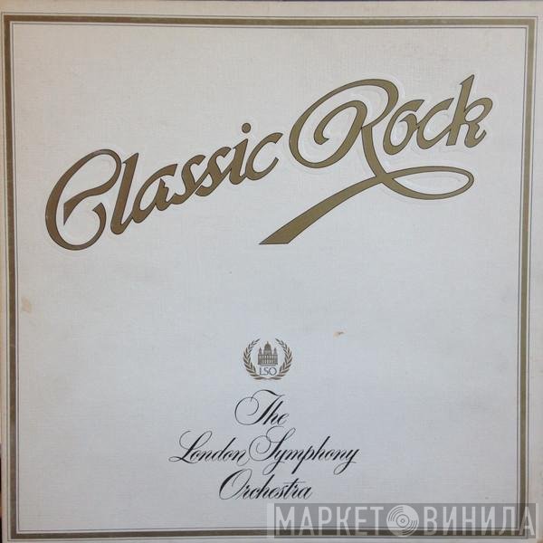 The London Symphony Orchestra And The Royal Choral Society  - Classic Rock