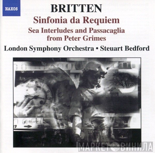 The London Symphony Orchestra, Benjamin Britten, Steuart Bedford - Sinfonia Da Requiem • Sea Interludes And Passacaglia From Peter Grimes