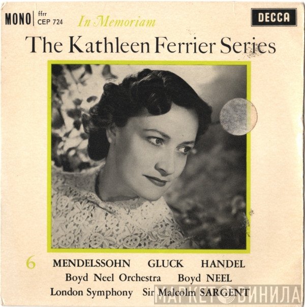 The London Symphony Orchestra, Boyd Neel, Kathleen Ferrier, Sir Malcolm Sargent, The Boyd Neel Orchestra - In Memoriam
