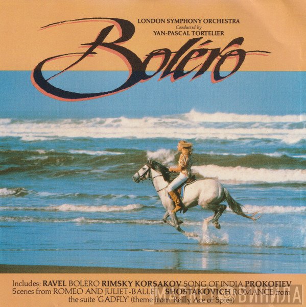 The London Symphony Orchestra Conducted By Yan Pascal Tortelier  - Bolero