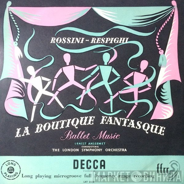 The London Symphony Orchestra, Ernest Ansermet, Gioacchino Rossini, Ottorino Respighi - La Boutique Fantasque - Ballet Music