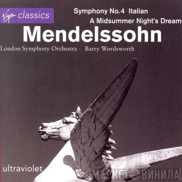 The London Symphony Orchestra, Felix Mendelssohn-Bartholdy, Barry Wordsworth - Symphony No. 4  Italian, A Midsummer Night's Dream