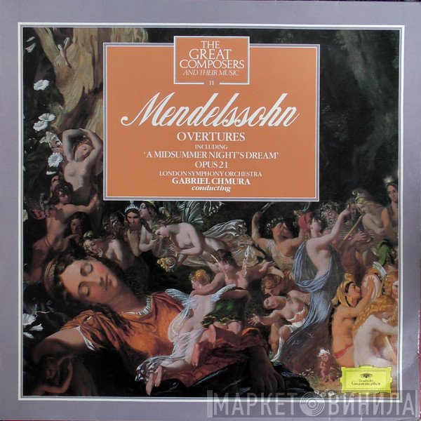 The London Symphony Orchestra, Felix Mendelssohn-Bartholdy, Gabriel Chmura - Ouvertures Comprenant Le Songe D'Une Nuit D'Eté, Opus 21