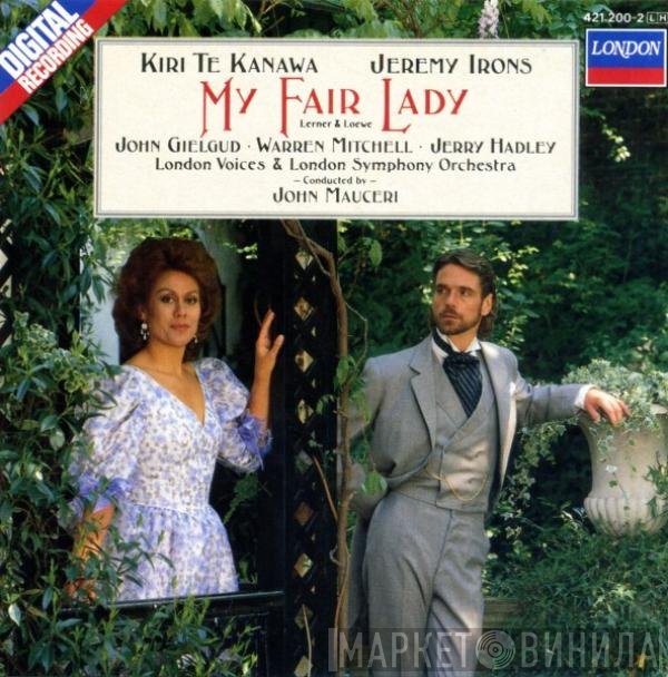 The London Symphony Orchestra, John Gielgud, John Mauceri, Warren Mitchell, London Voices, Jeremy Irons, Kiri Te Kanawa, Lerner & Loewe, Jerry Hadley - My Fair Lady
