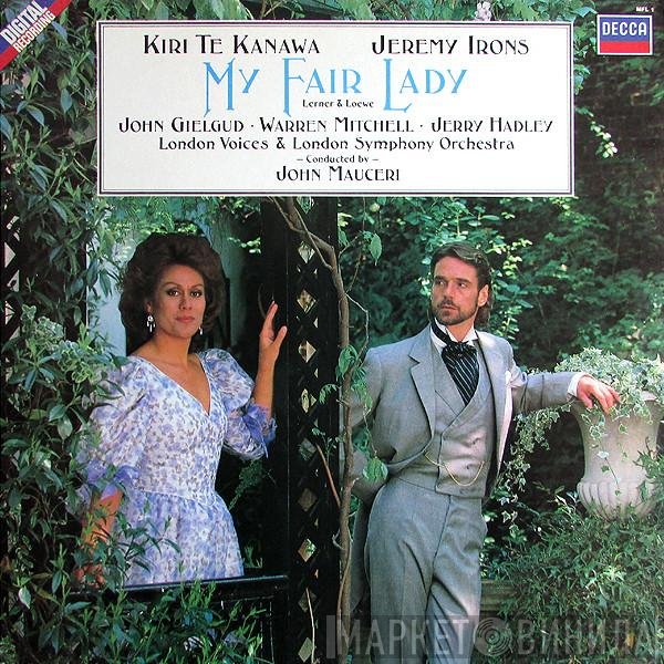 The London Symphony Orchestra, John Gielgud, John Mauceri, Warren Mitchell, London Voices, Jeremy Irons, Kiri Te Kanawa, Lerner & Loewe, Jerry Hadley - My Fair Lady