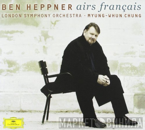 The London Symphony Orchestra, Myung-Whun Chung, Ben Heppner - Airs Français