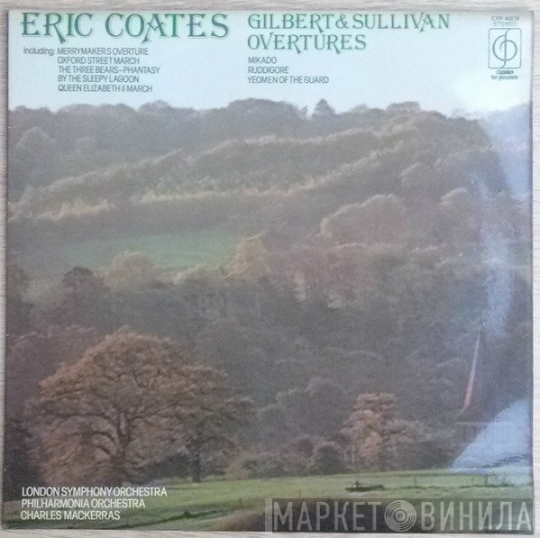 The London Symphony Orchestra, Philharmonia Orchestra, Eric Coates, Sir Charles Mackerras - Eric Coates Gilbert & Sullivan Overtures