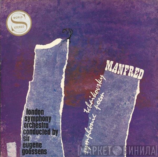 The London Symphony Orchestra, Sir Eugene Goossens, Pyotr Ilyich Tchaikovsky - Manfred Symphonic Poem