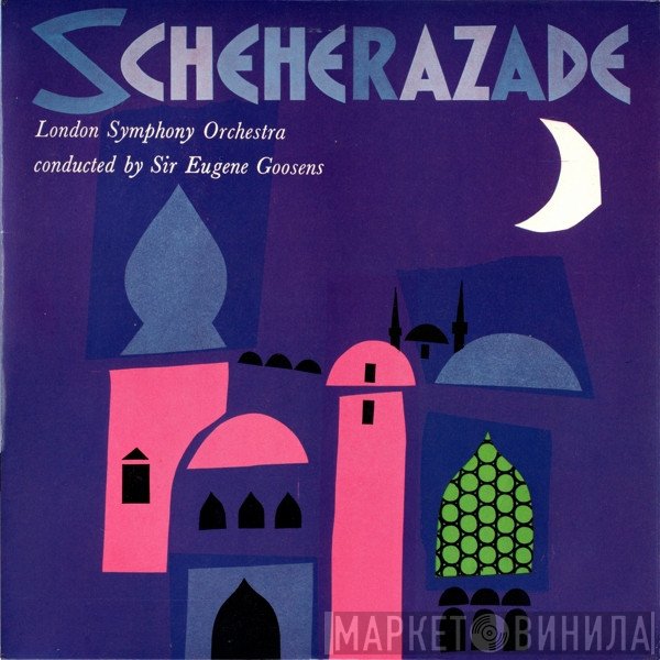 The London Symphony Orchestra, Sir Eugene Goossens - Scheherazade