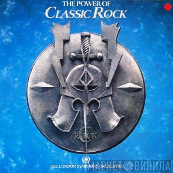 The London Symphony Orchestra, The Royal Choral Society - The Power Of Classic Rock