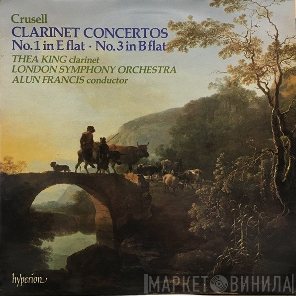 The London Symphony Orchestra, Thea King, Bernhard Henrik Crusell, Alun Francis - Clarinet Concertos (No. 1 In E Flat • No. 3 In B Flat)