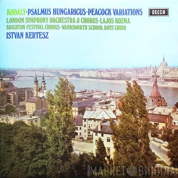 The London Symphony Orchestra, Zoltán Kodály, István Kertész, London Symphony Chorus, Lajos Kozma - Psalmus Hungaricus • The Peacock Variations