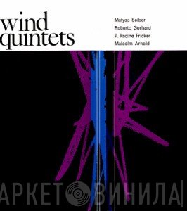The London Wind Quintet - Mátyás Seiber, Roberto Gerhard, Peter Racine Fricker, Malcolm Arnold  - Wind Quintets