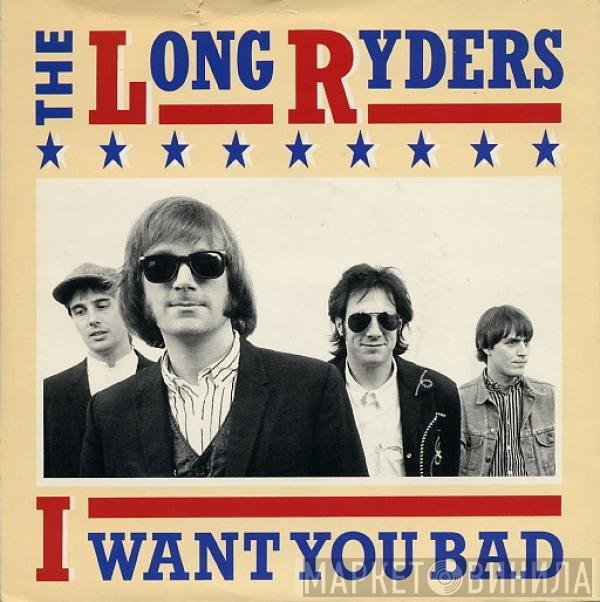 The Long Ryders  - I Want You Bad