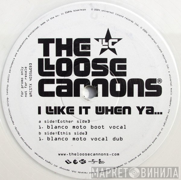 The Loose Cannons - I Like It When Ya...