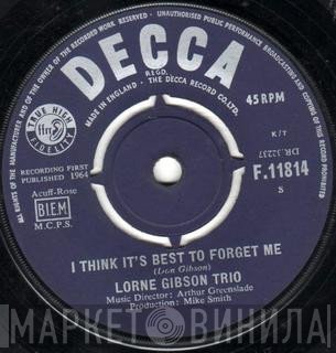 The Lorne Gibson Trio - I Think It's Best To Forget Me