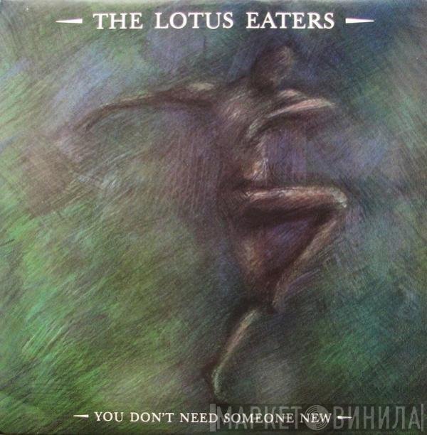 The Lotus Eaters - You Don't Need Someone New