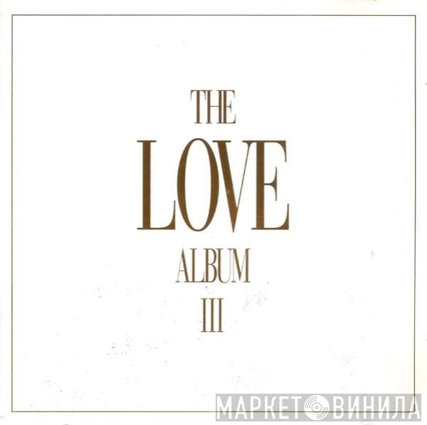  - The Love Album III