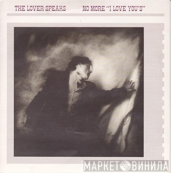 The Lover Speaks - No More "I Love You's"
