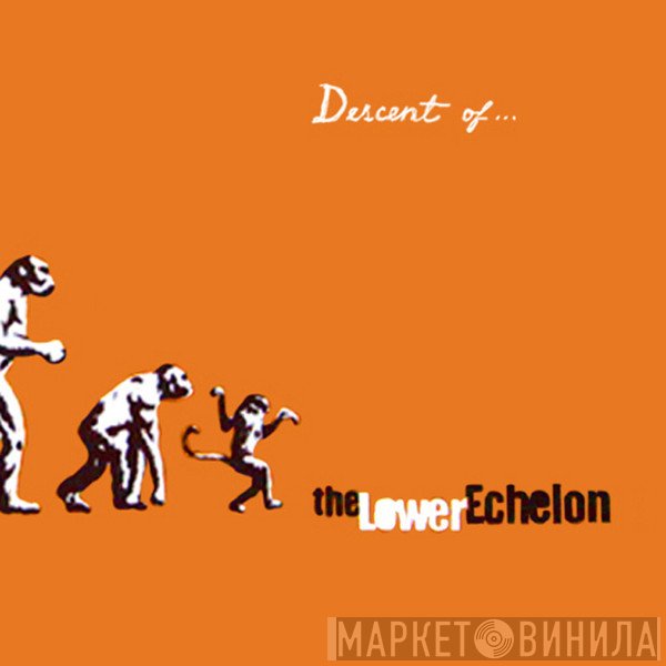 The Lower Echelon - Descent of...the Lower Echelon
