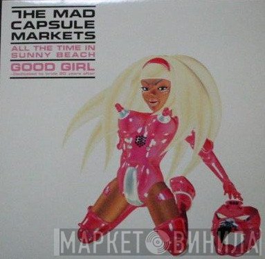 The Mad Capsule Markets  - All The Time In Sunny Beach