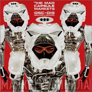 The Mad Capsule Markets - OSC-DIS (Oscillator In Distortion)