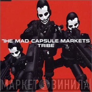 The Mad Capsule Markets  - Tribe