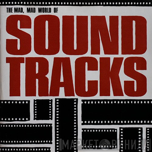  - The Mad, Mad World Of Soundtracks