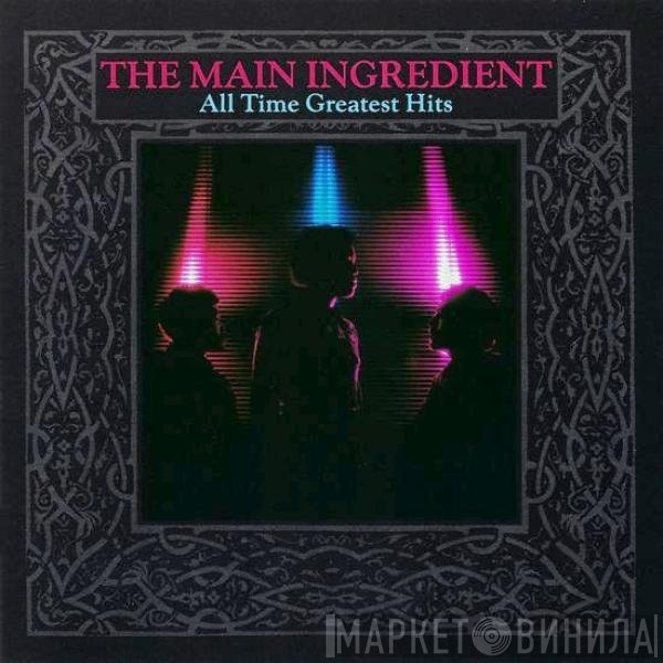 The Main Ingredient - All Time Greatest Hits