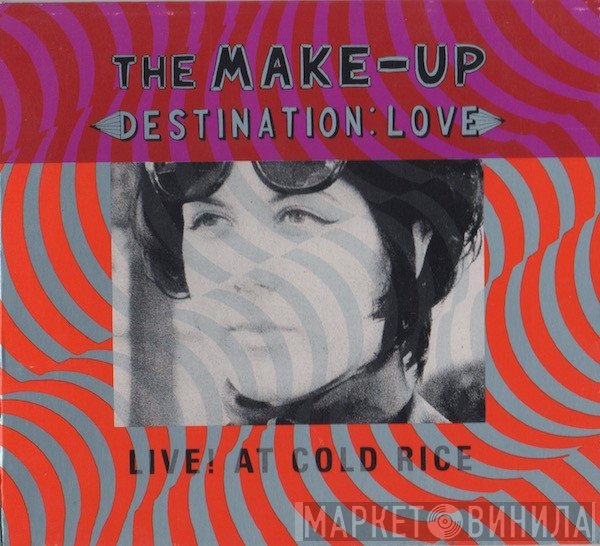 The Make-Up  - Destination: Love; Live! At Cold Rice