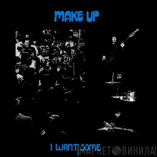 The Make-Up  - I Want Some